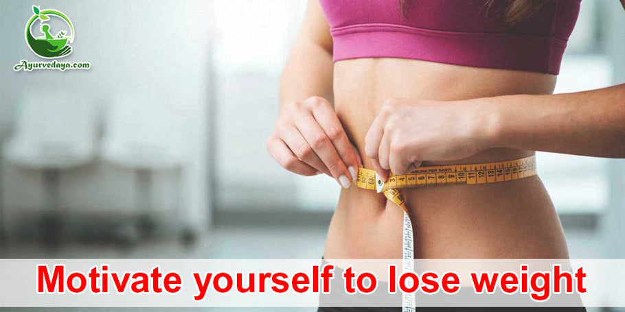 Ways to motivate yourself to lose weight